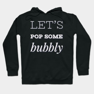 Let's pop some bubbly Champagne Hoodie